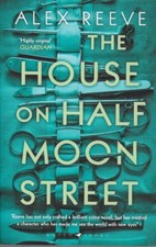 Alex Reeve - The House On Half Moon Street - 2018 - NEW - UNREAD - UK FREEPOST