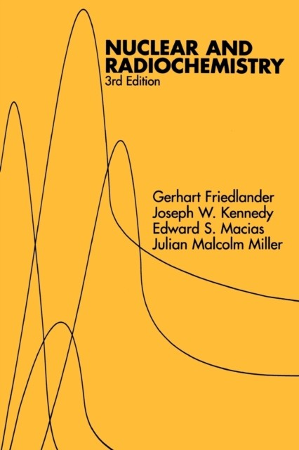 Nuclear and Radiochemistry 3e Friedlander Paperback Wiley–Blackwell