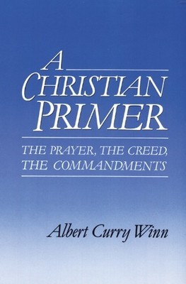 A Christian Primer by Albert Curry Winn - 9780664251017