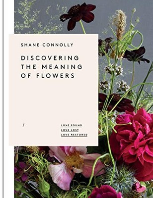 Discovering the Meaning of Flowers: Love Found Lov by Connolly, Shane 1908337273