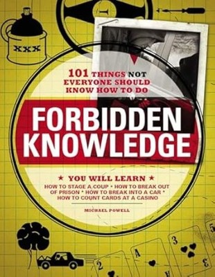 Forbidden Knowledge: 101 Things NOT Everyone Should Know How to Do, New Books