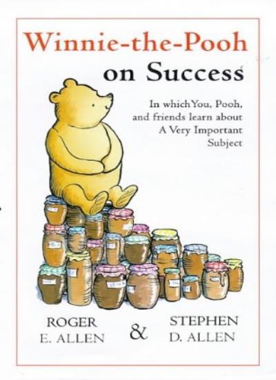 Winnie-The-Pooh on Success: In Which You, Pooh and Friends Learn