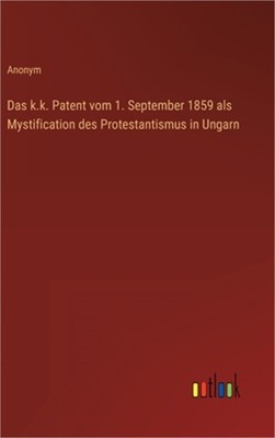 Das k.k. Patent vom 1. September 1859 als Mystification des Protestantismus in U