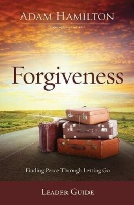Forgiveness Leader Guide: Finding Peace Through Letting Go (Forgiveness)