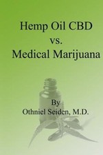 Hemp Oil CBD vs. Medical Marijuana by Othniel Seiden M. D. [Paperback]