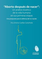 Aborto DespuéS De Nacer. Una Propuesta Para La Defensa Del No-Nacido CastañEda