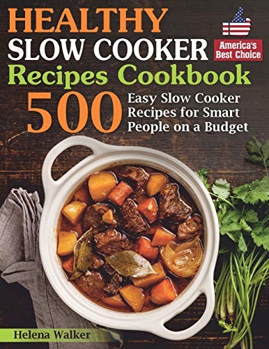 Healthy Slow Cooker Recipes Cookbook: 500 Easy Slow Cooker Recip
