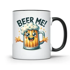 BEER ME COFFEE MUG FUN BEER MUG DESIGN CUTE COFFEE MUG WITH BLACK HANDLE PERFECT