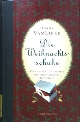 Die Weihnachtsschuhe : Eine kleine Geschichte mit einer grossen Botschaft. Liere