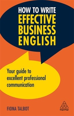 How to Write Effective Business English : Your Guide to Excellent
