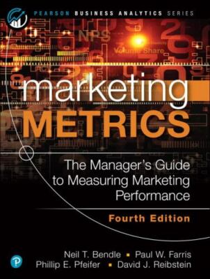 Marketing Metrics by Bendle, Neil; Farris, Paul; Pfeifer, Phillip