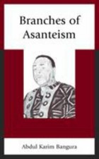 Branches of Asanteism, Hardcover by Bangura, ...