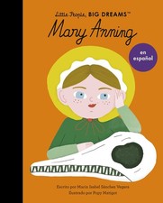 Mary Anning (Spanish Edition) (Volume 58) (Little People, BIG DREAMS en Espa�ol,