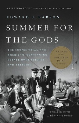 Summer for the Gods: The Scopes Trial and America's Continuing Debate Over S...