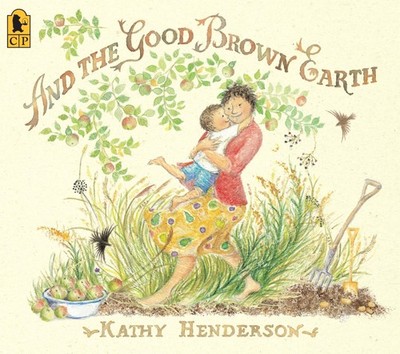 And the Good Brown Earth - paperback Henderson, Kathy