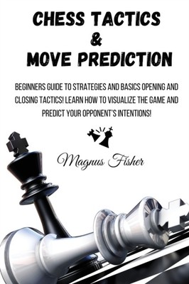 Chess Tactics and Move Prediction by Magnus Fisher (Paperback Book)