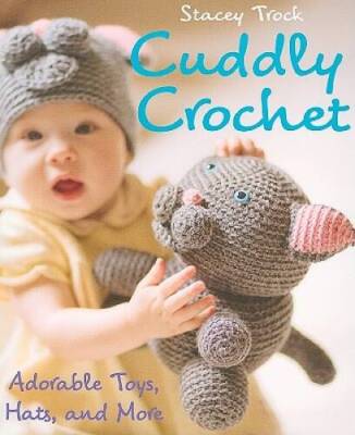 Cuddly Crochet: Adorable Toys, Hats, and More - Paperback - VERY GOOD
