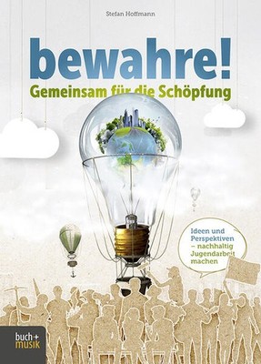 bewahre! Gemeinsam für die Schöpfung | Stefan Hoffmann | deutsch