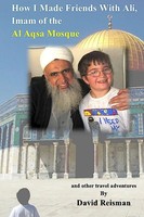 David Reisman | How I Made Friends With Ali, Imam Of The Al Aqsa Mosque | Buch