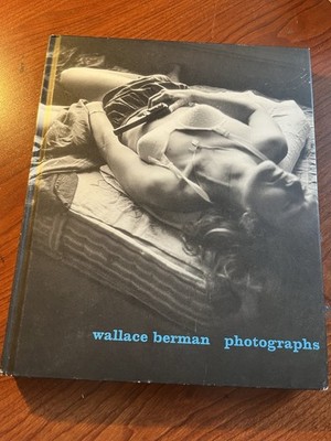 WALLACE BERMAN: PHOTOGRAPHS By Kristine Mckenna & Lorraine Wild Hardcover