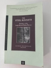 The Steel Bonnets: The Story of the Anglo-Scottish Reivers George M Fraser PB