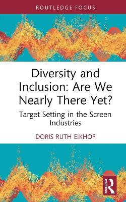 Diversity and Inclusion: Are We Nearly There Yet?: Target Setting in the Scre...