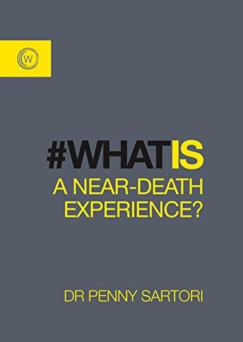 What Is a Near-Death Experience?: 1 - Sartori, Dr. Penny