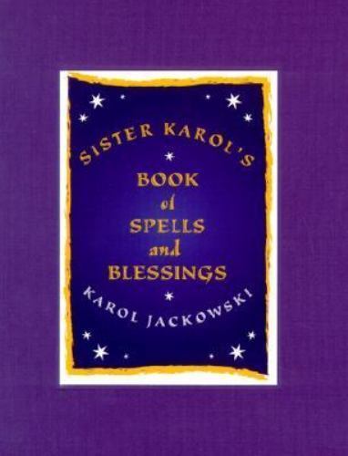 Sister Karol's Book of Spells and Blessings by Jackowski, Karol - Picture 1 of 1