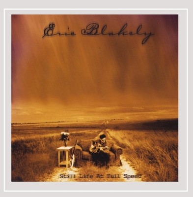 Eric Blakely Still Life at Full Speed (CD)
