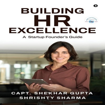 Building HR Excellence A Startup Founder's Guide Capt. Shekhar Gu