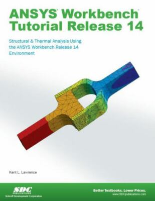 ANSYS Workbench Tutorial Release 14 by Lawrence, Kent