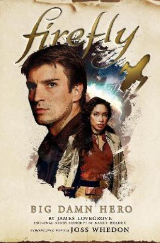 Nancy Holder James Lovegrove Firefly - Big Damn Hero (Tascabile) Firefly