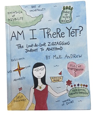 Am I There Yet? Book Loop-de-loop Zigzagging Journey to Adulthood by Mari Andrew