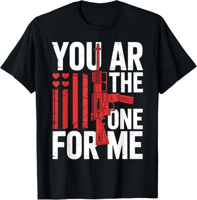 You AR The One for Me Funny Valentines Women Men Gift T-Shirt