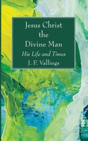 Jesus Christ The Divine Man | J. F. Vallings | Taschenbuch | Englisch | 2021