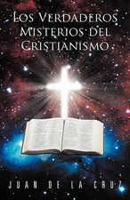 Los Verdaderos Misterios del Cristianismo by Juan de La Cruz (Spanish) Paperback