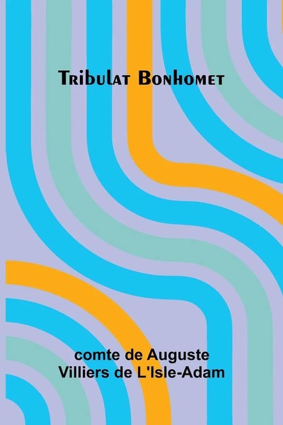C. . . De Auguste Villiers De L'isle-Adam | Tribulat Bonhomet | Taschenbuch-image
