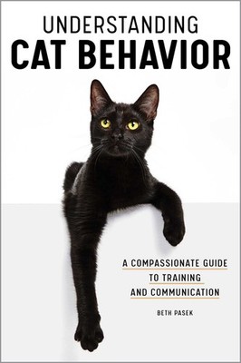 Understanding Cat Behavior: A Compassionate Guide to Training and Communicat...