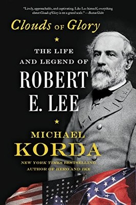 Clouds of Glory: The Life and Legend of Robert E. Lee, Korda 9780062116307+-