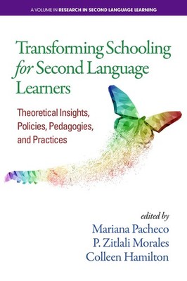 Transforming Schooling for Second Language Learners: Theoretical Insights, P...