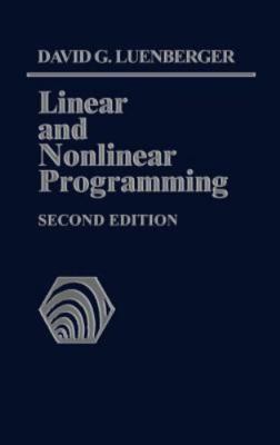 Linear and Nonlinear Programming: Second Edition by Luenberger, David G.
