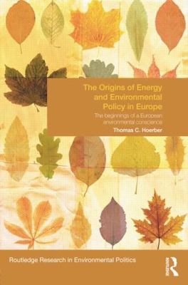 The Origins of Energy and Environmental Policy in Europe: The Beginnings of a...
