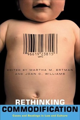 Rethinking Commodification : Cases And Readings In Law And Culture, Hardcover...
