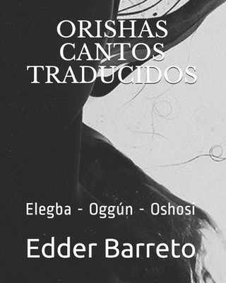 Orishas - Cantos Traducidos: Elegba - Ogg?n - Oshosi by Edder Barreto Paperback