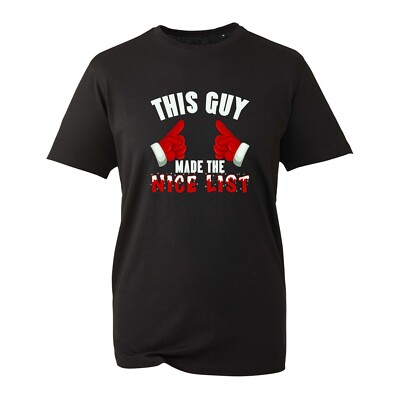 This Guy Made The Nice List Christmas T-Shirt Funny Novelty Ugly Xmas Unisex Top