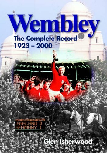 Wembley: The Complete Record 1923-2000, Glen Isherwood, New Book