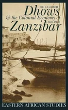 Dhows and the Colonial Economy of Zanzibar, 1860-1970: 1860-1970 (Eastern Afric