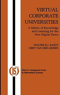 VIRTUAL CORPORATE UNIVERSITIES: A MATRIX OF KNOWLEDGE AND By Walter R J Baets