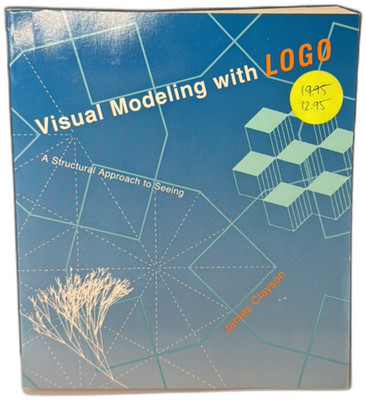 Visual Modeling With Logo A Structural Approach To Seeing By James Clayson 1988