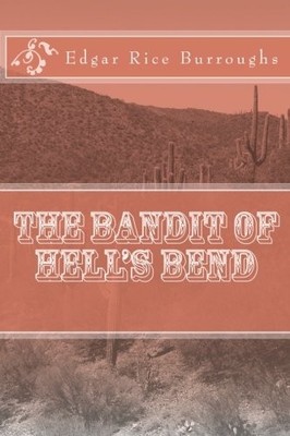 THE BANDIT OF HELL'S BEND By Edgar Rice Burroughs **BRAND NEW**